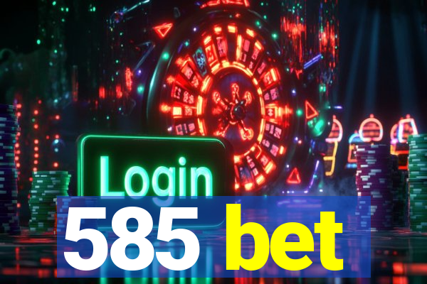 585 bet